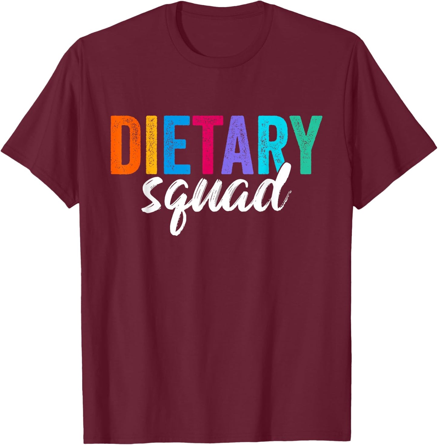 Funny Dietary Squad Cool Design Appreciation Week Healthcare T-Shirt - T-Shirt | Maroon