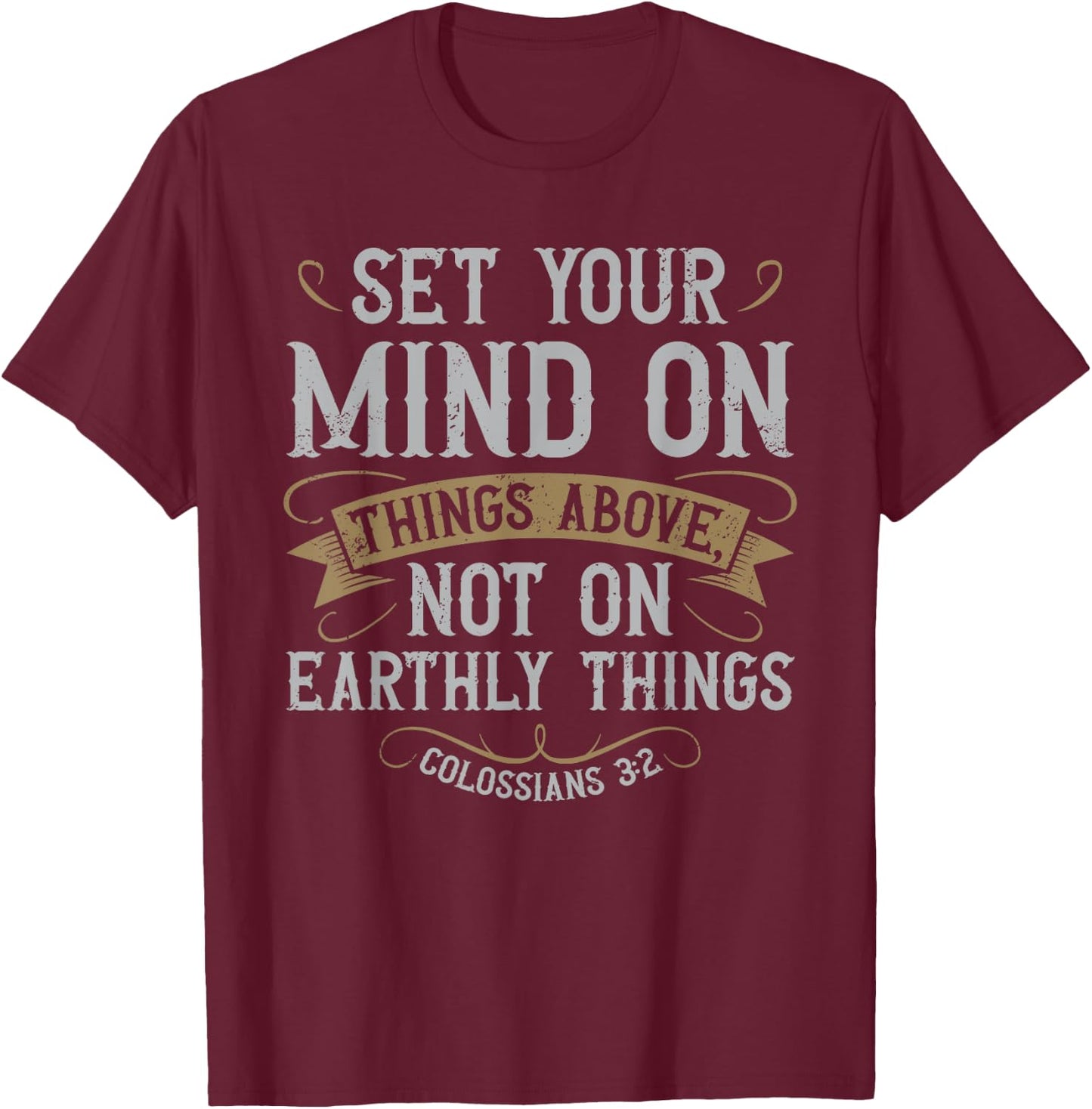 Set Your Mind on Things Above Christian Bible Verse Jesus T-Shirt - T-Shirt | Maroon