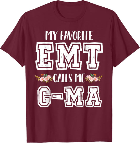 My Favorite EMT Calls Me G-Ma Nurse Ambulance Technician T-Shirt - T-Shirt | Maroon