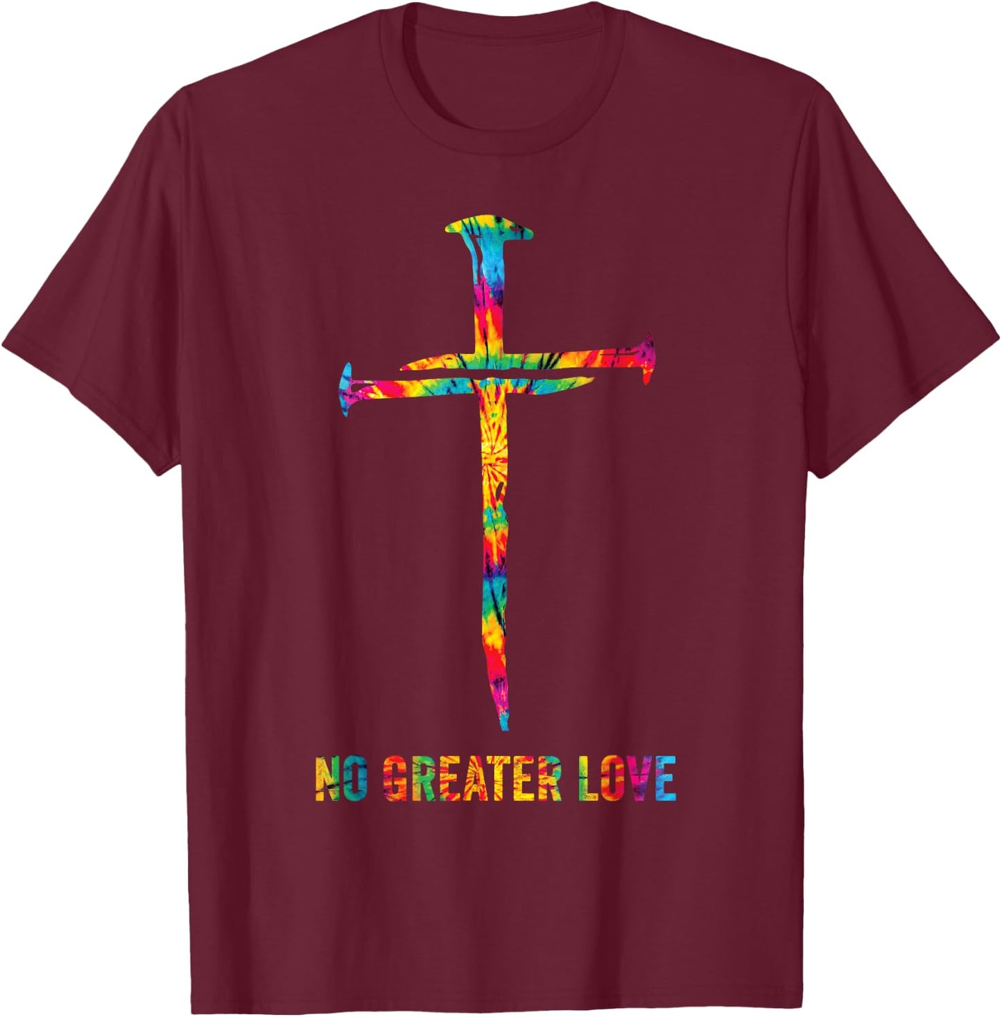 No Greater Love Tie Dye Christian Jesus Nail Cross Easter T-Shirt - T-Shirt | Maroon