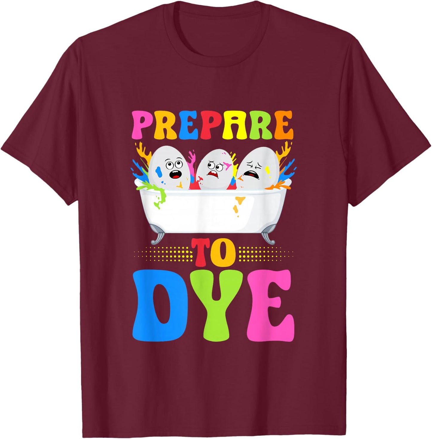 Prepare To Dye - Kids Easter Dye Egg Hunt Crew T-Shirt - T-Shirt | Maroon