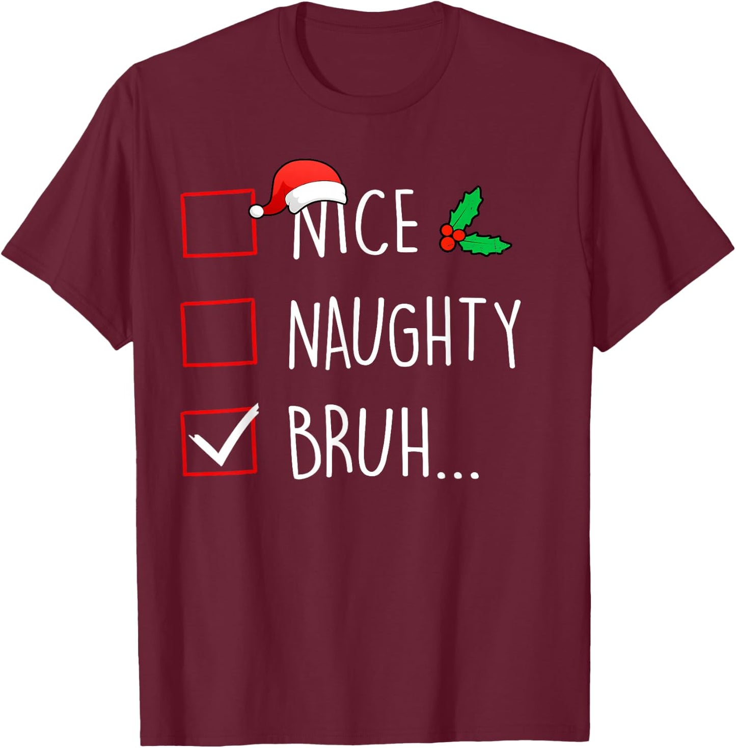 Nice Naughty Bruh Christmas Family Matching T-Shirt - T-Shirt | Maroon