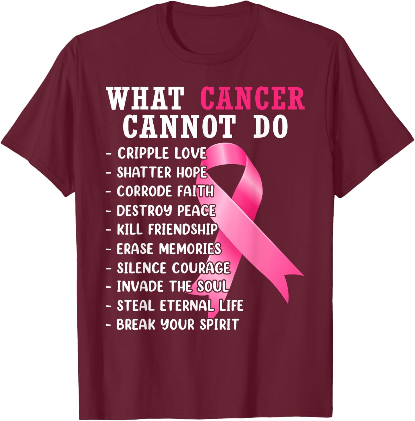 What Cancer Cannot Do Pink Ribbon Breast Cancer Awareness T-Shirt - T-Shirt | Maroon