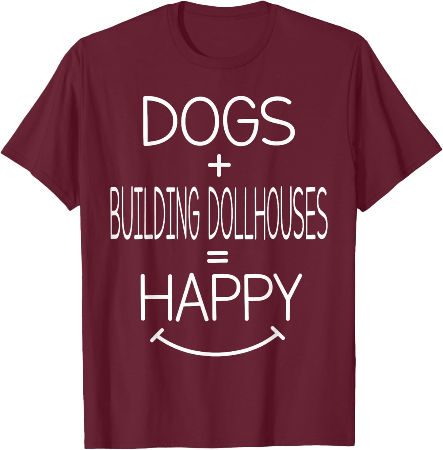 Dog Owner - Funny Building Dollhouses Lover T-Shirt - T-Shirt | Maroon