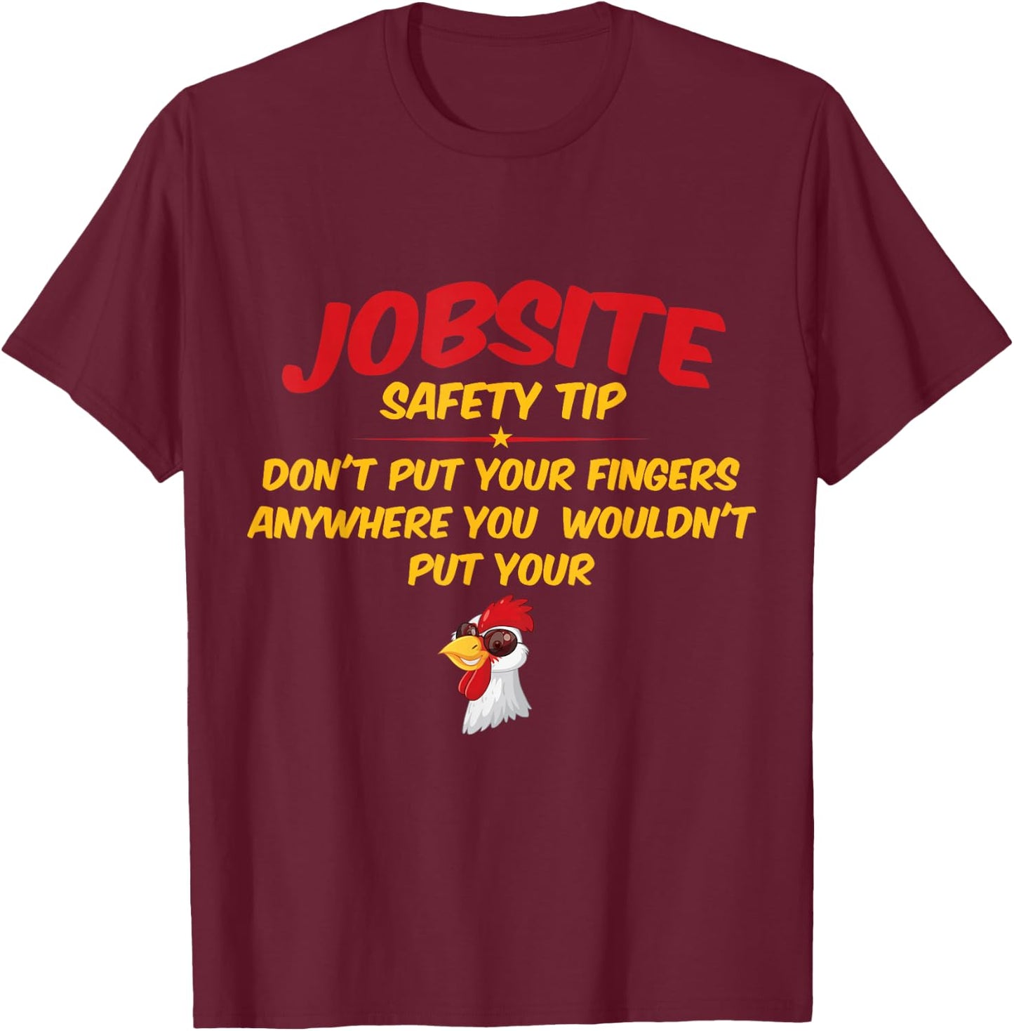 Jobsite Safety Tip Don't Put Your Fingers Funny Cock Design T-Shirt - T-Shirt | Maroon