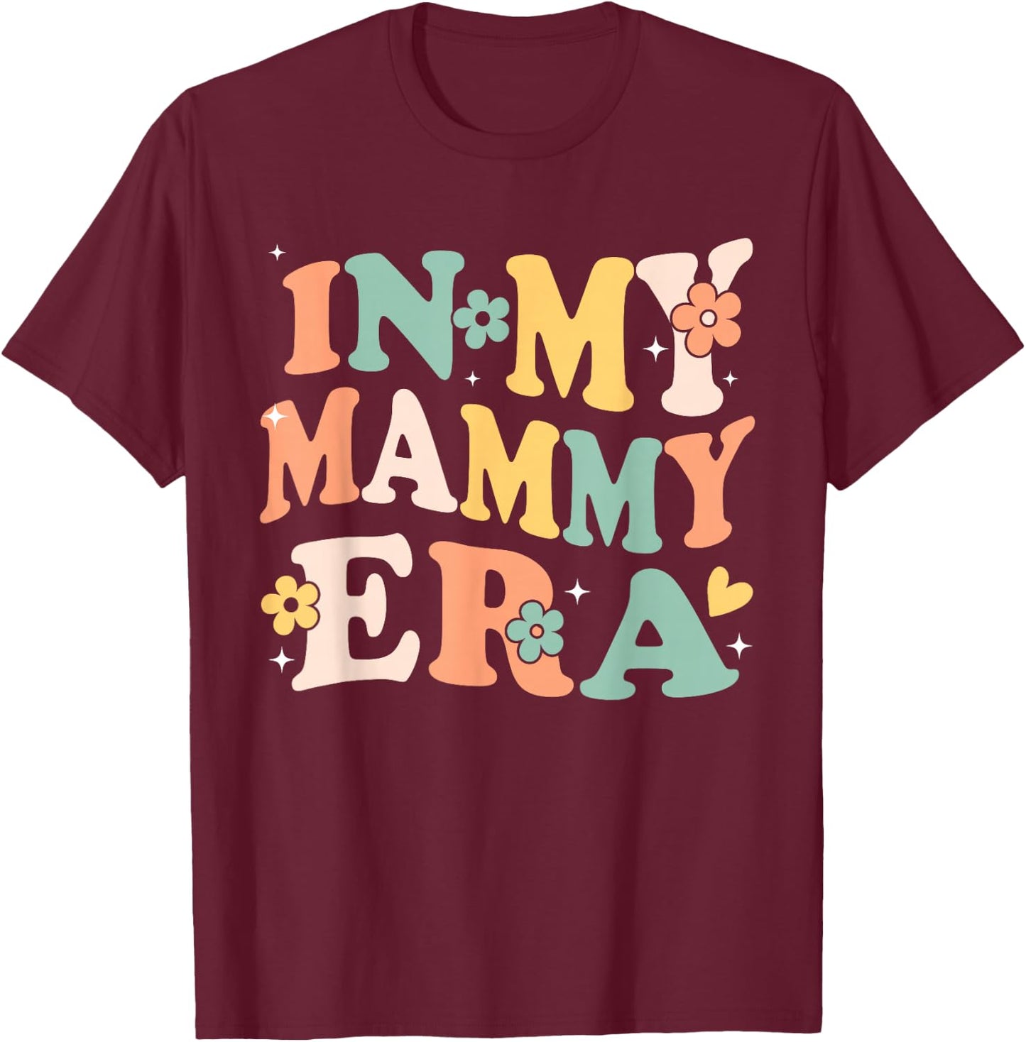 In My Mammy Era Funny Sarcastic Groovy Retro Mothers Day T-Shirt - T-Shirt | Maroon