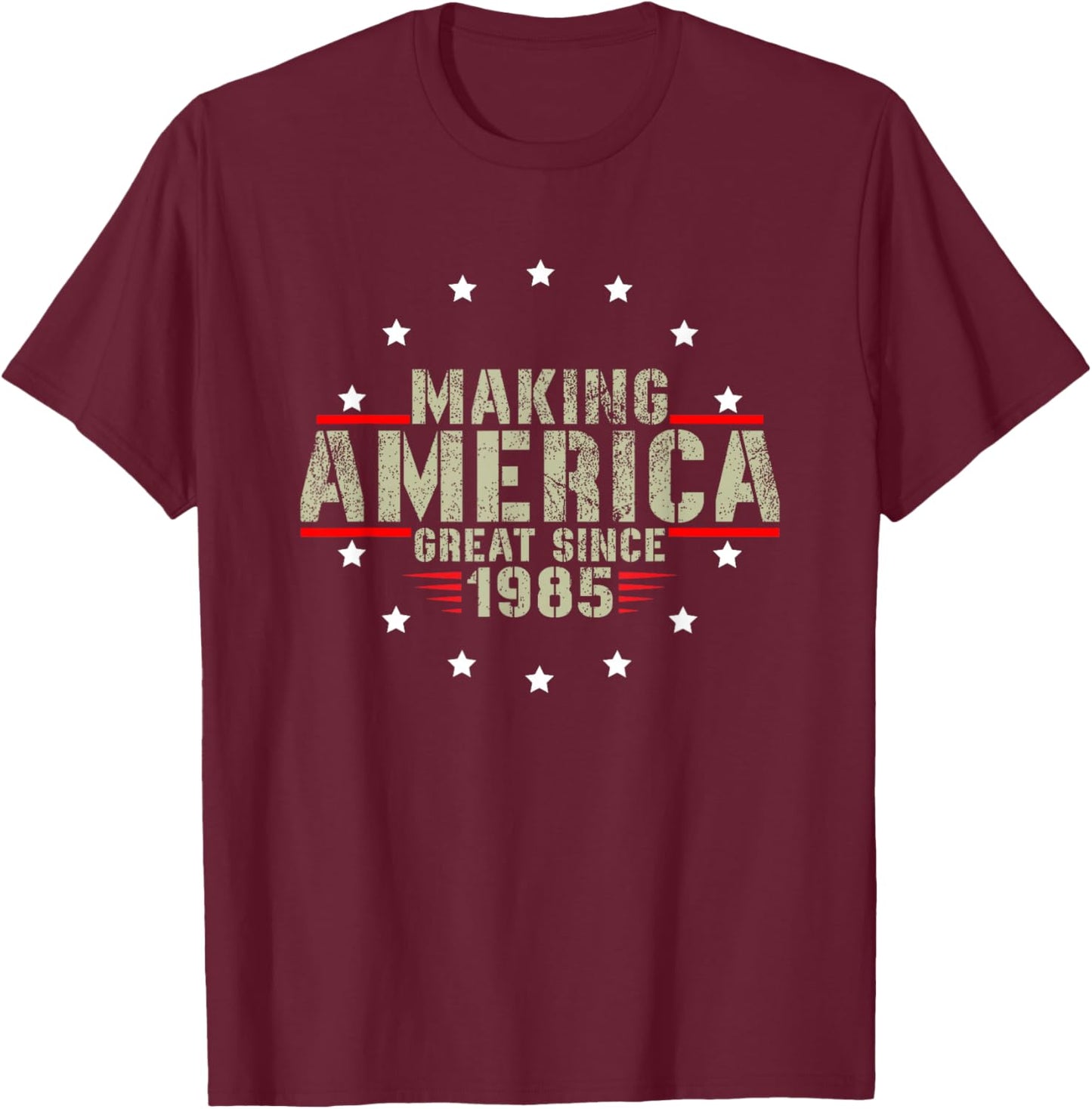 Funny Making America Great Since 1985 Design, 37th Birthday T-Shirt - T-Shirt | Maroon