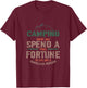 Camping Where You Spend A Small Fortune Sign Camping Funny T-Shirt - T-Shirt | Maroon