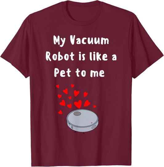 Robot Vacuum funny pet lover house cleaner cute robot pet T-Shirt - T-Shirt | Maroon