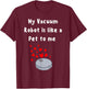 Robot Vacuum funny pet lover house cleaner cute robot pet T-Shirt - T-Shirt | Maroon