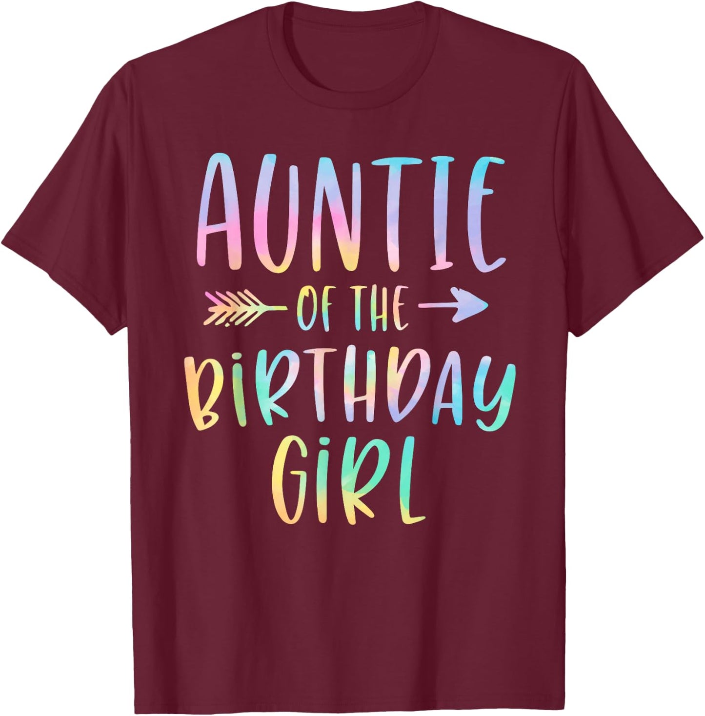 Auntie of the Birthday Girl Tie Dye Colorful Bday T-Shirt - T-Shirt | Maroon