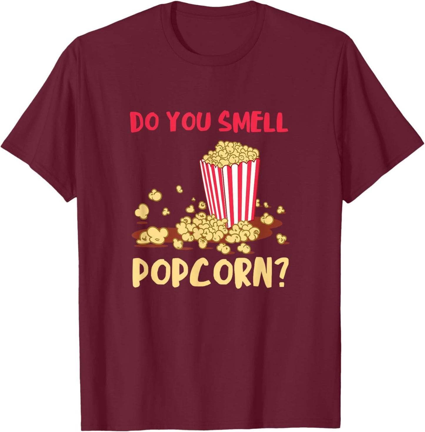 Popcorn Lover Do You Smell Movie Snack Popcorn Cinema T-Shirt - T-Shirt | Maroon