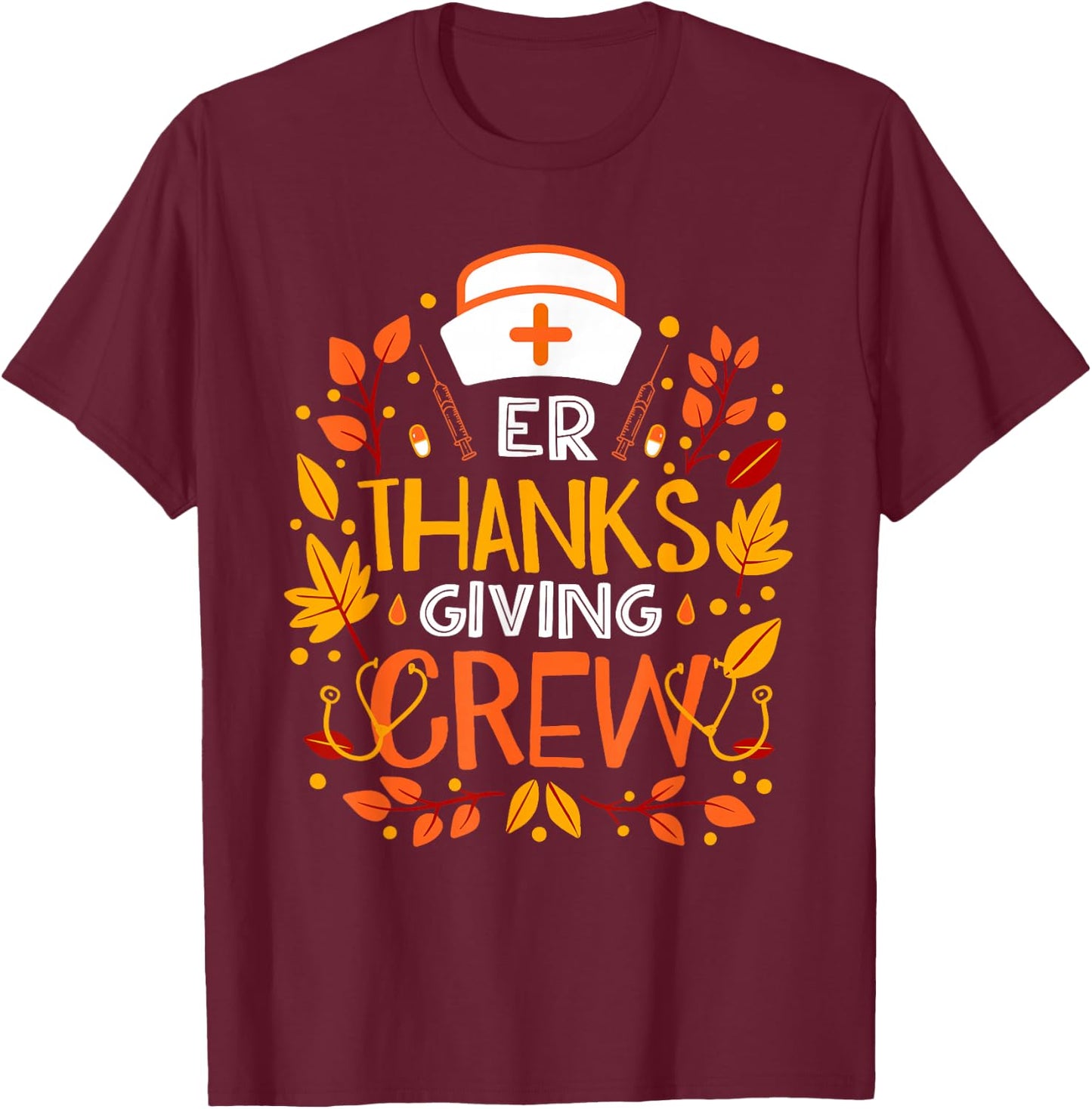 Nurse ER Thanksgiving Crew Gifts Thanksgiving ER Nurse T-Shirt - T-Shirt | Maroon