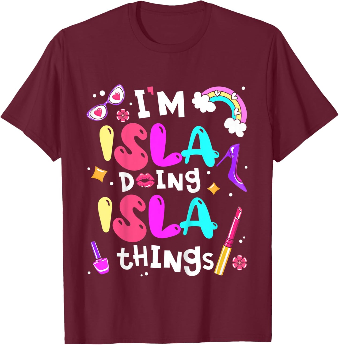 Kids I'm Isla Doing Isla Things Cute Girls Personalized Name T-Shirt - T-Shirt | Maroon