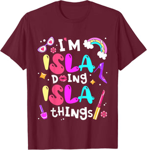 Kids I'm Isla Doing Isla Things Cute Girls Personalized Name T-Shirt - T-Shirt | Maroon
