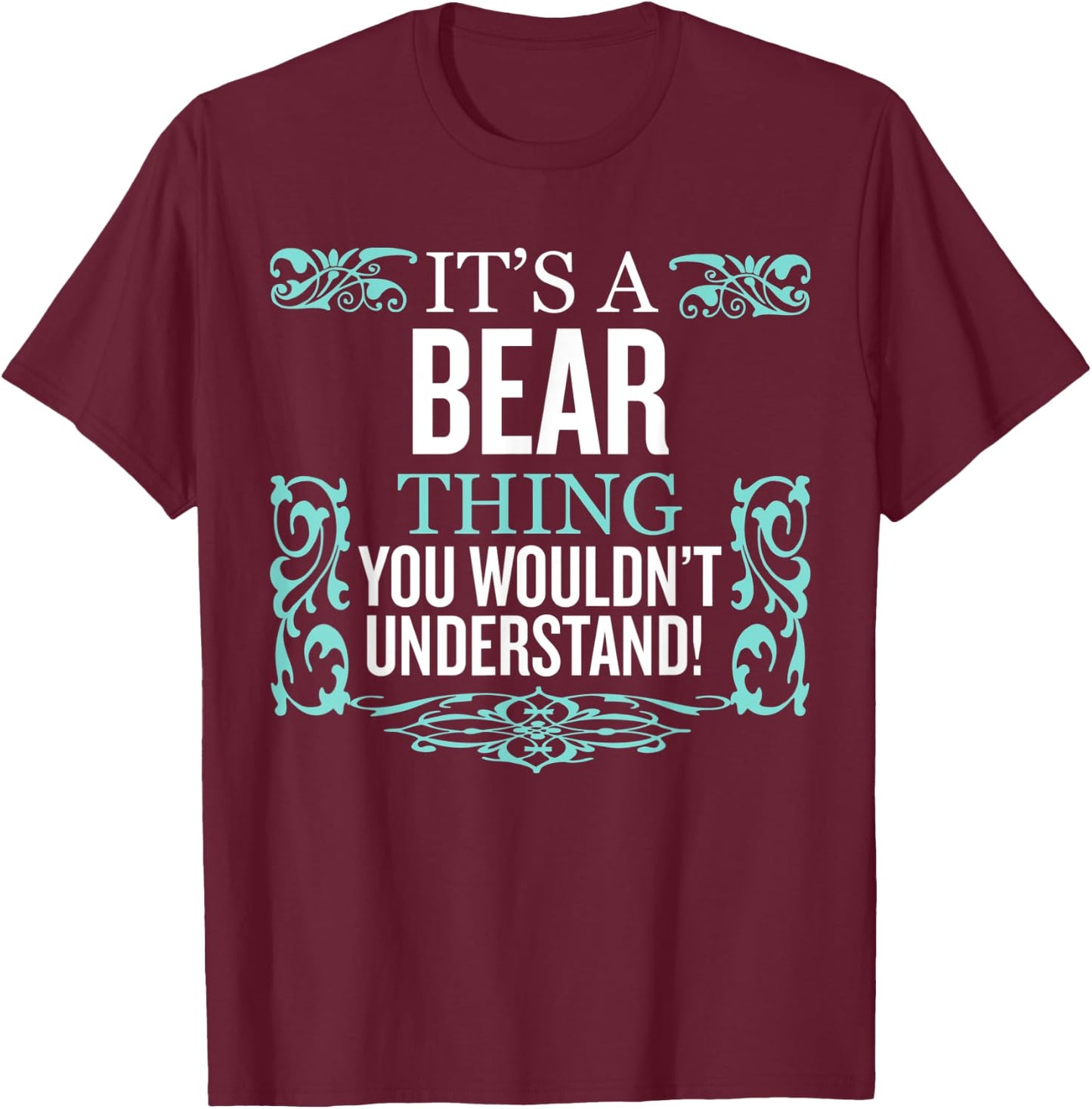 It's Bear Thing You Wouldn't Understand Funny Men Women T-Shirt - T-Shirt | Maroon