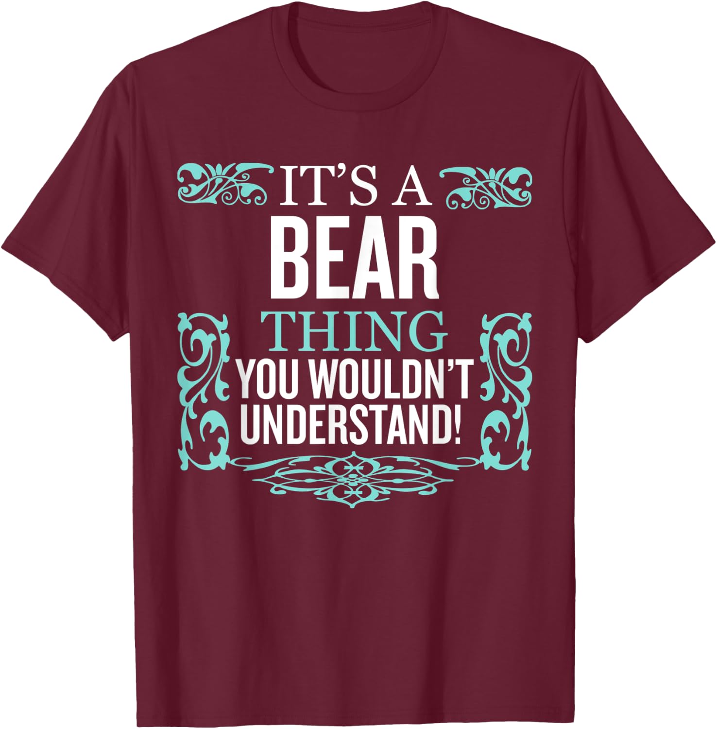 It's Bear Thing You Wouldn't Understand Funny Men Women T-Shirt - T-Shirt | Maroon