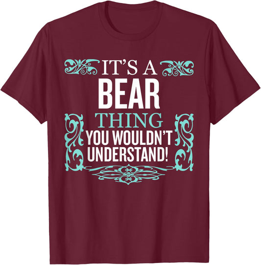 It's Bear Thing You Wouldn't Understand Funny Men Women T-Shirt - T-Shirt | Maroon