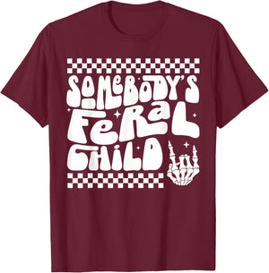Somebody's Feral Child T-Shirt - T-Shirt | Maroon