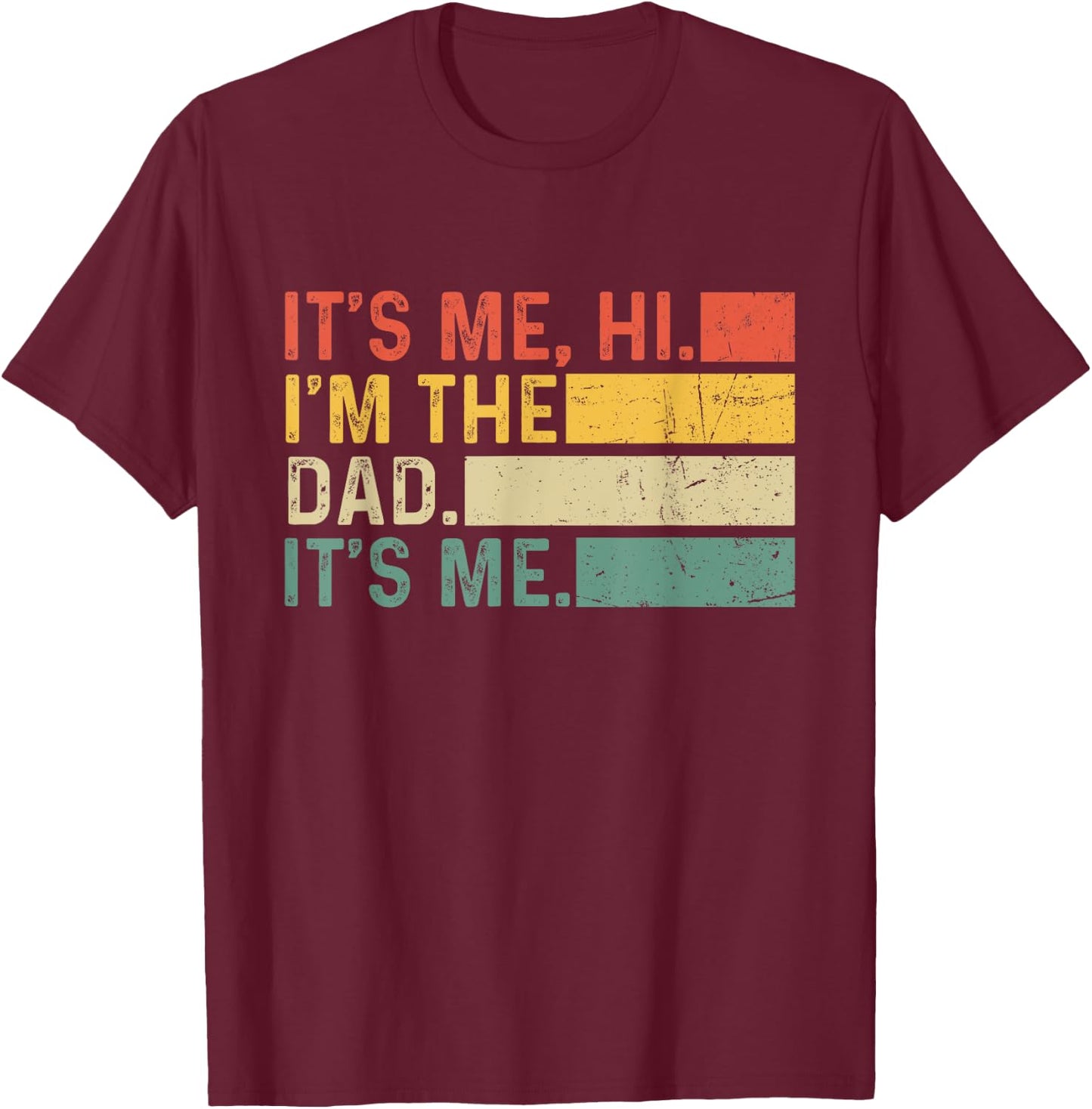 It's Me Hi I'm The Dad It's Me Funny Dad Father's Day Retro T-Shirt - T-Shirt | Maroon