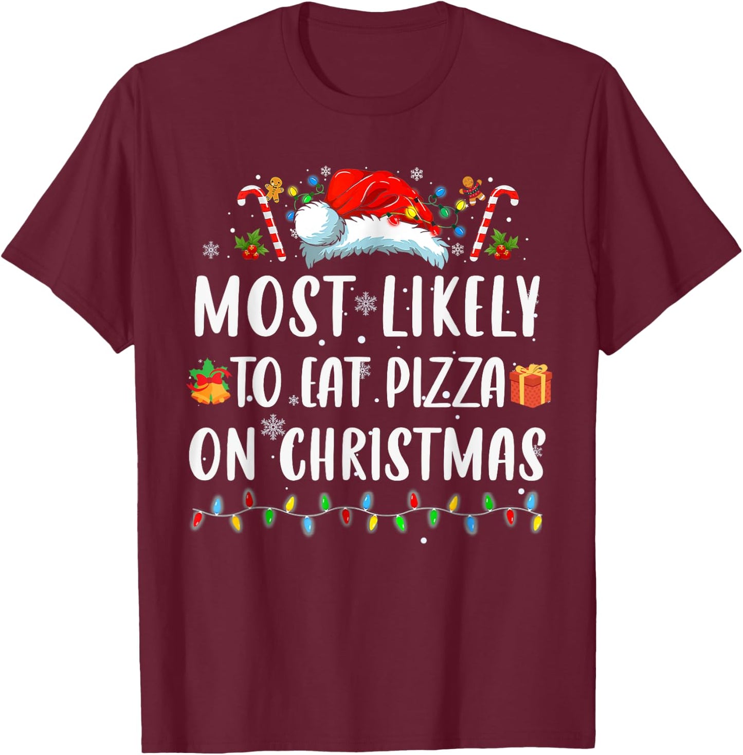 Most Like To Eat Pizza Christmas Xmas Family Matching T-Shirt - T-Shirt | Maroon