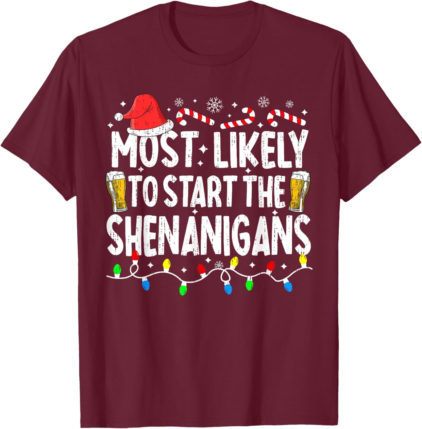 Most Likely To Start The Shenanigans Christmas Pajamas Funny T-Shirt - T-Shirt | Maroon
