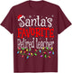 Santa Favorite Retired Teacher Funny Christmas Teacher Men Women T-Shirt - T-Shirt | Maroon