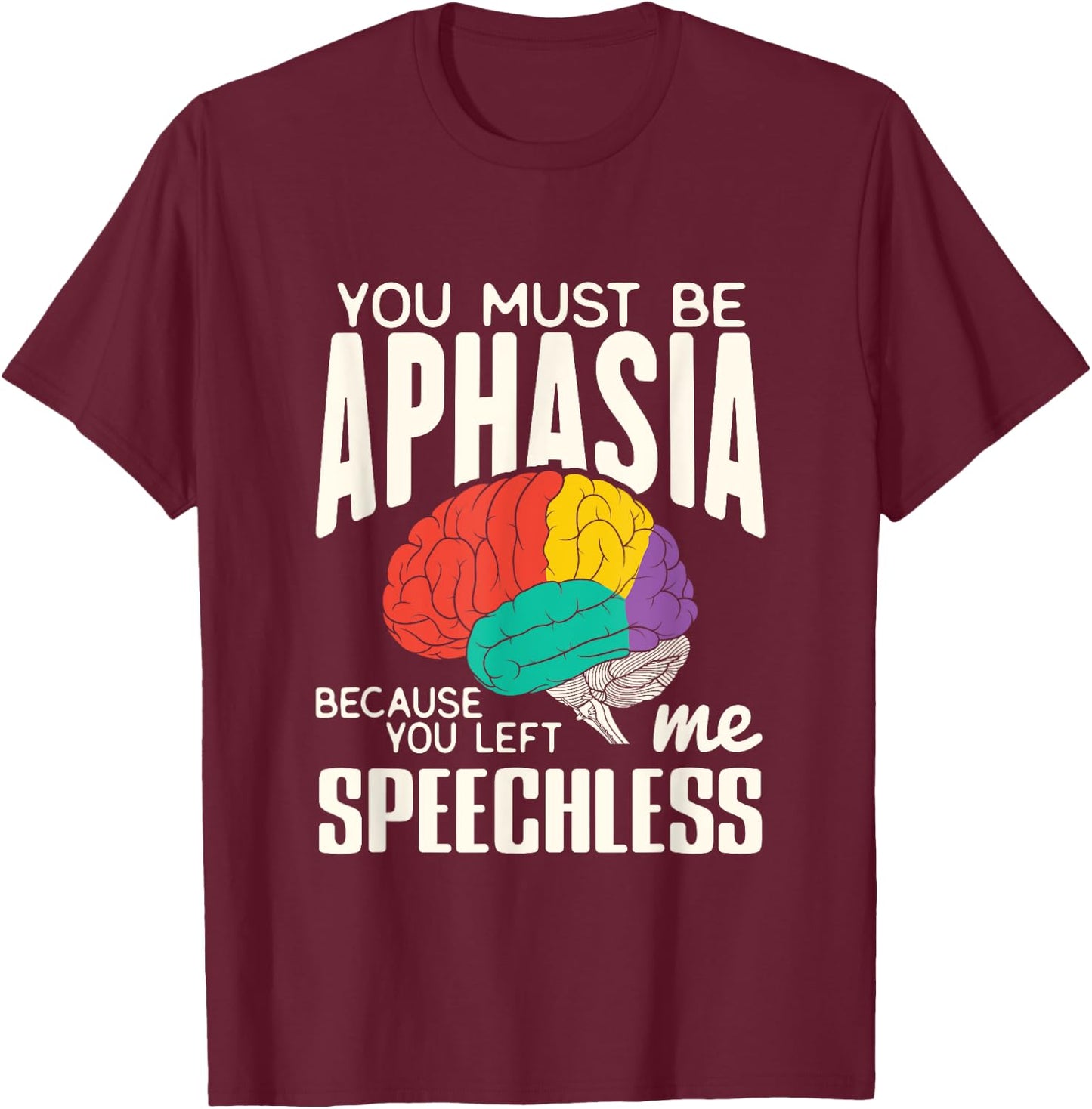 Funny Neuroeducation Brain Facts Aphasia T-Shirt - T-Shirt | Maroon