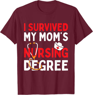 I Survived My Mom's Nursing Degree Funny Graduation 2025 T-Shirt - T-Shirt | Maroon