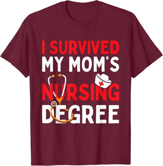 I Survived My Mom's Nursing Degree Funny Graduation 2025 T-Shirt - T-Shirt | Maroon