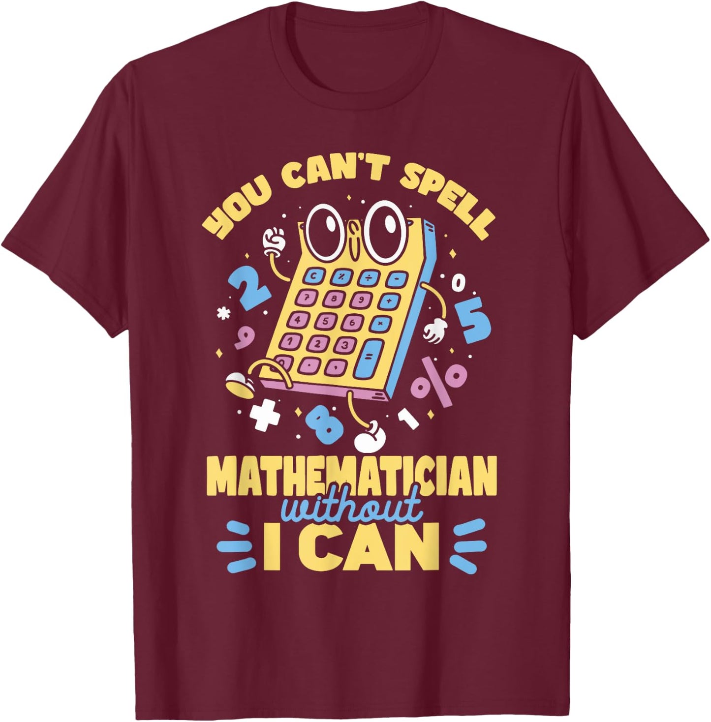 Mathematician Pun Math Teacher Mathematics Men Women Kids T-Shirt - T-Shirt | Maroon