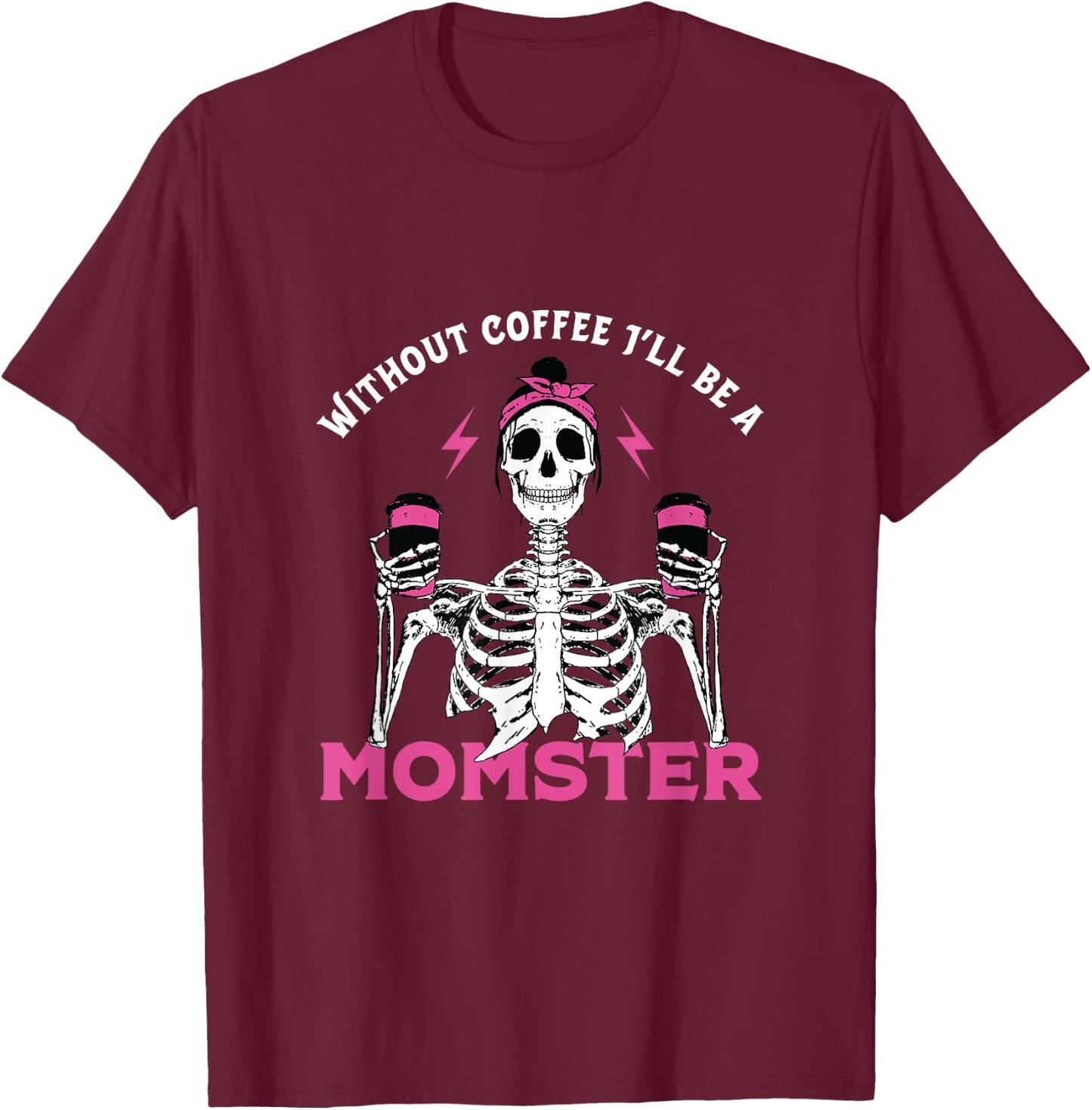 Funny Coffee Lover Mom Skeleton Pink Skull Momster Halloween T-Shirt - T-Shirt | Maroon