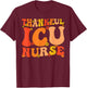 Thankful ICU Nurse Thanksgiving Intensive Care Unit Nurse T-Shirt - T-Shirt | Maroon