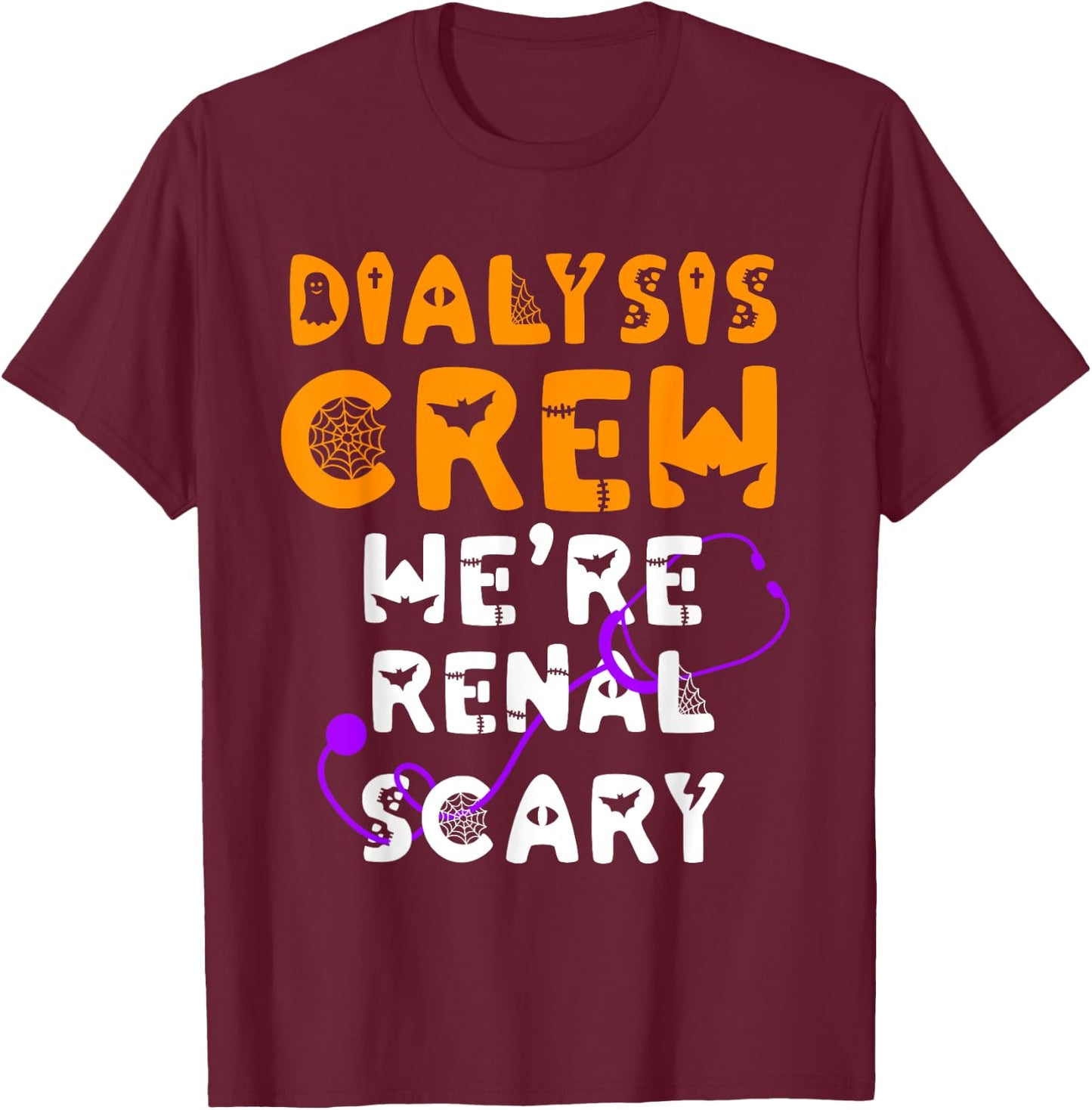 Dialysis Nurse Shirt Halloween Dialysis Tech Renal Scary T-Shirt - T-Shirt | Maroon