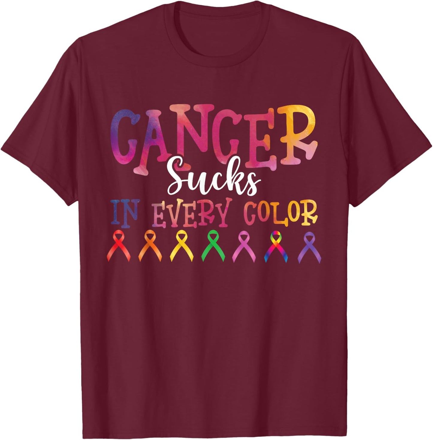 Cancer Sucks In Every Color Fighter | Funk Cancer T-Shirt - T-Shirt | Maroon