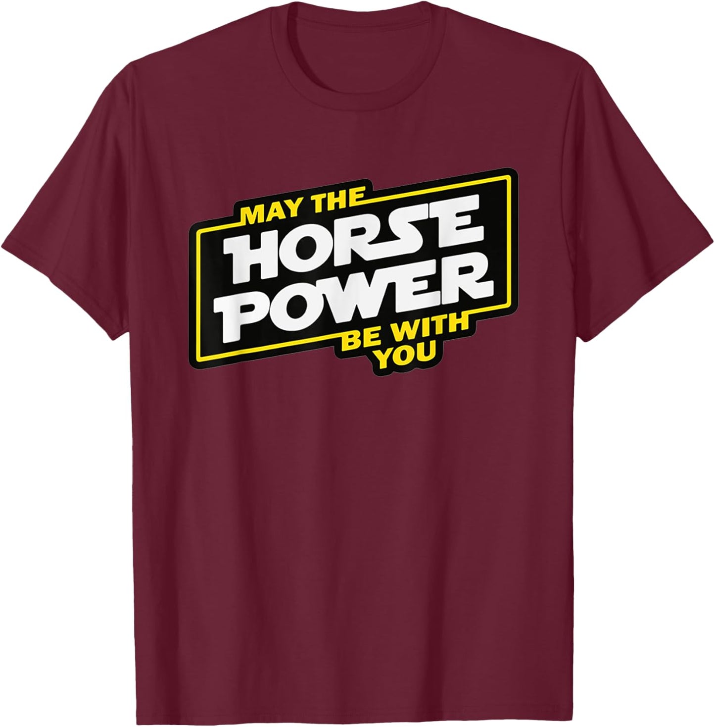 May the horsepower be with you, car biker T-Shirt - T-Shirt | Maroon