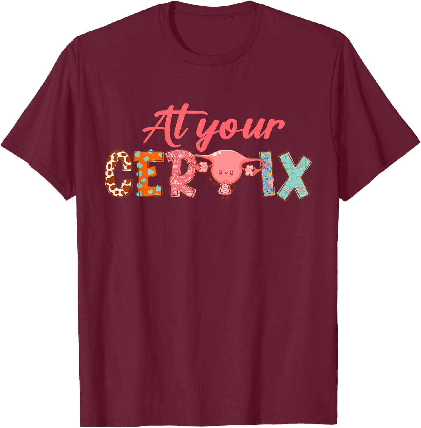 OBGYN Gynecology At Yours Cervix -Adults , Black, Small, Short Sleeve, , Modern, Nursing, Unique OBGYN-themed Design T-Shirt - T-Shirt | Maroon