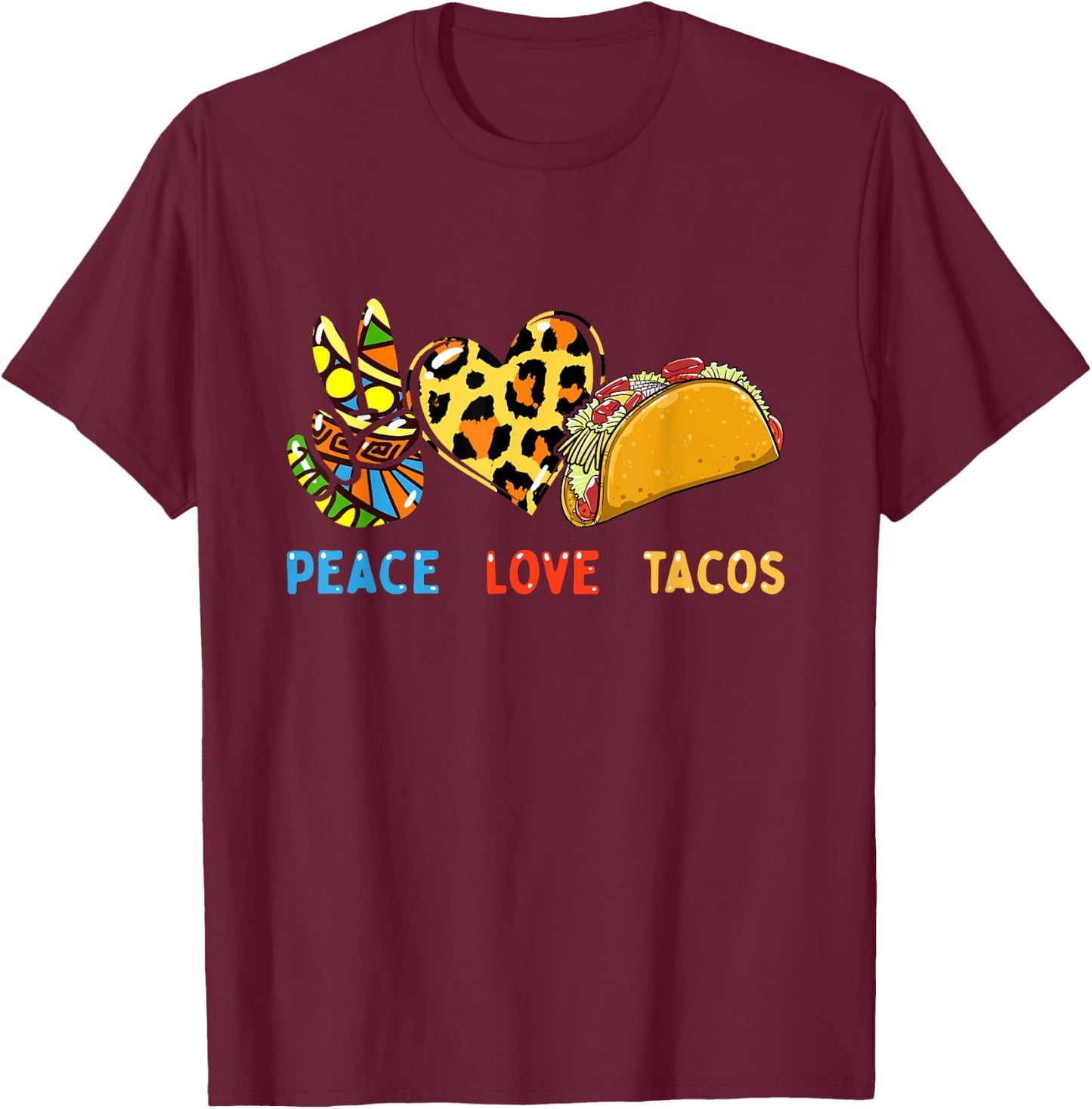 Peace Love Tacos Cute Taco Tuesday Mexican Food Lovers T-Shirt - T-Shirt | Maroon