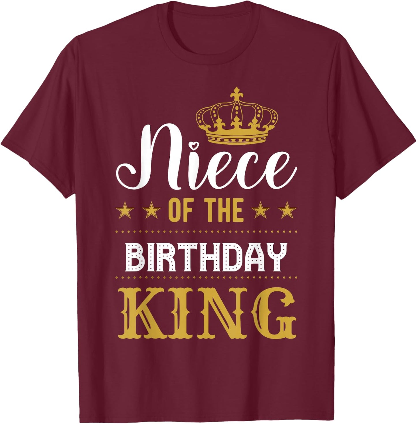 Niece of the Birthday King Party Family Celebration T-Shirt - T-Shirt | Maroon