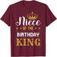 Niece of the Birthday King Party Family Celebration T-Shirt - T-Shirt | Maroon