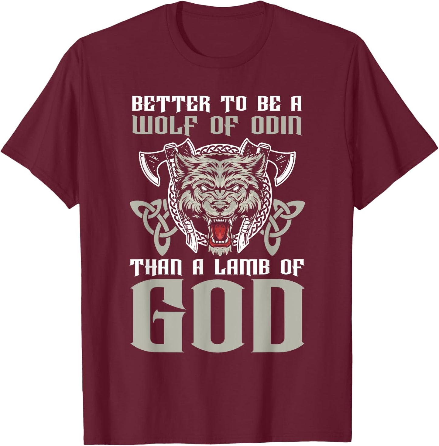 Better To Be A Wolf Of Odin Than A Lamb Of God Viking T-Shirt - T-Shirt | Maroon