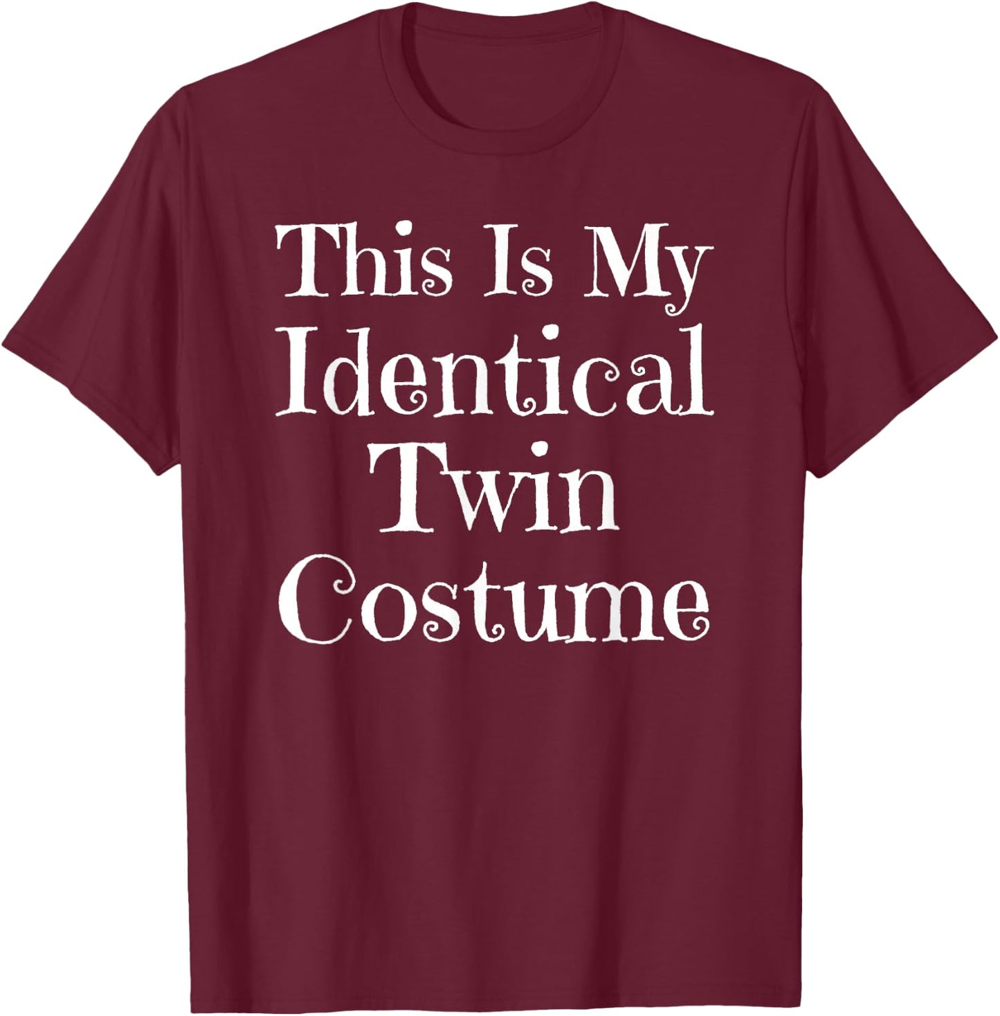 Twin Halloween Shirt Funny This Is My Identical Twin Costume T-Shirt - T-Shirt | Maroon