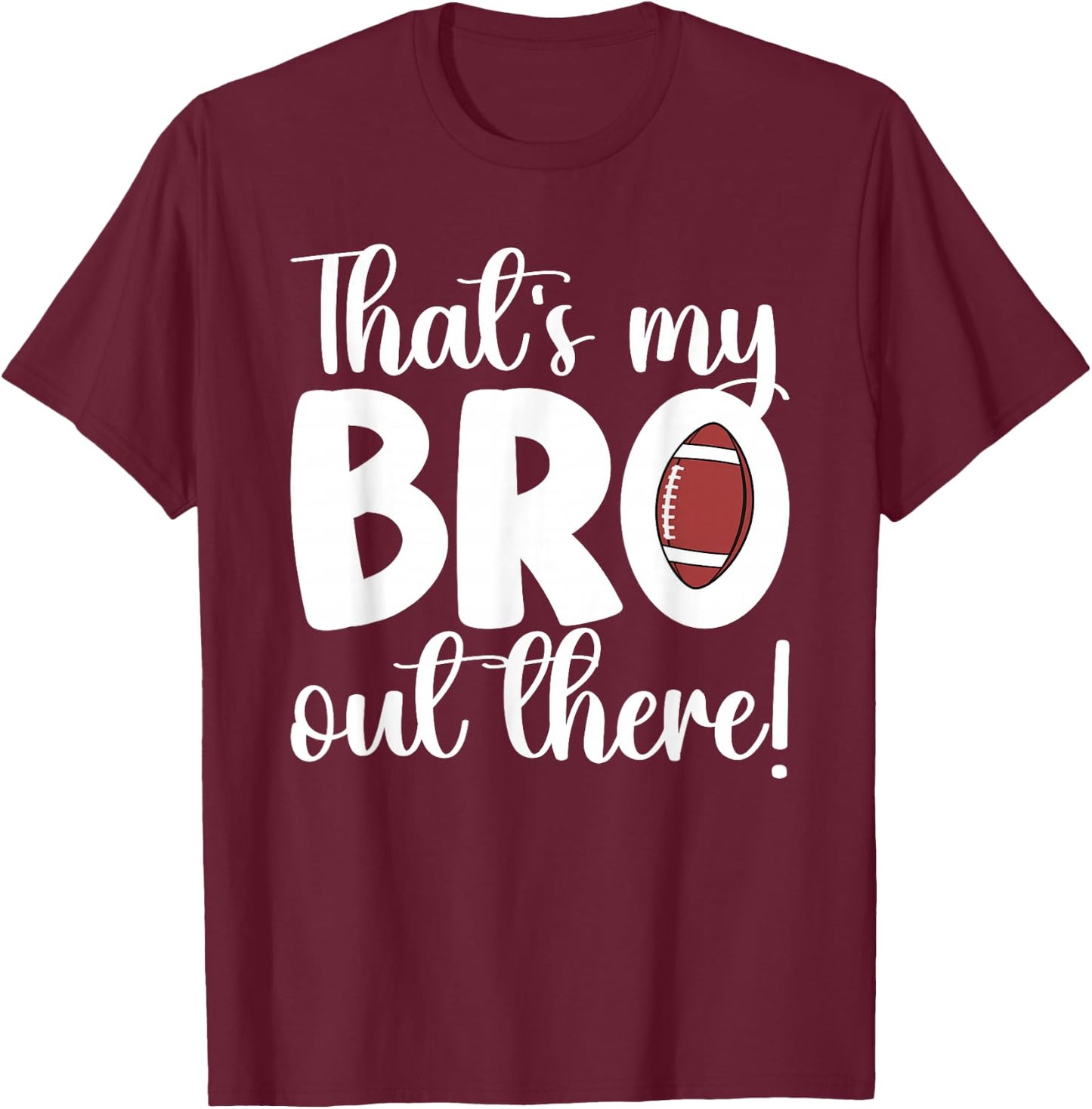 That's My Bro Football Sister Of A Football Player T-Shirt - T-Shirt | Maroon