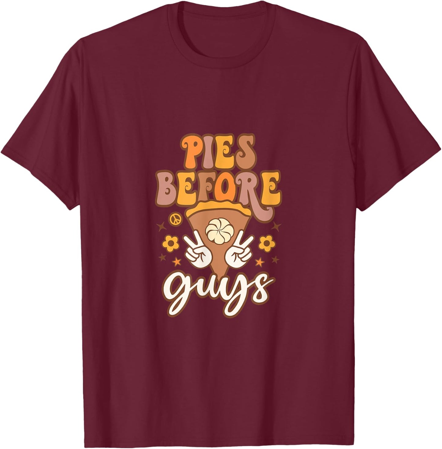 Pies before Guys T-Shirt - T-Shirt | Maroon