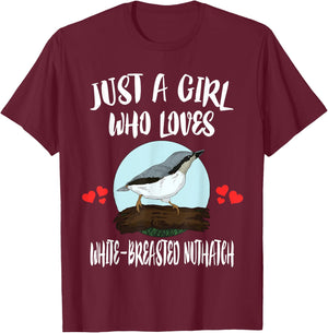 Just A Girl Who Loves White-breasted Nuthatch Bird Birding T-Shirt - T-Shirt | Maroon