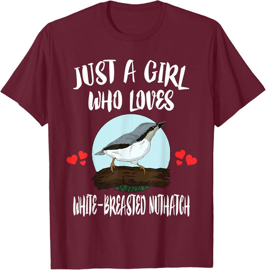 Just A Girl Who Loves White-breasted Nuthatch Bird Birding T-Shirt - T-Shirt | Maroon