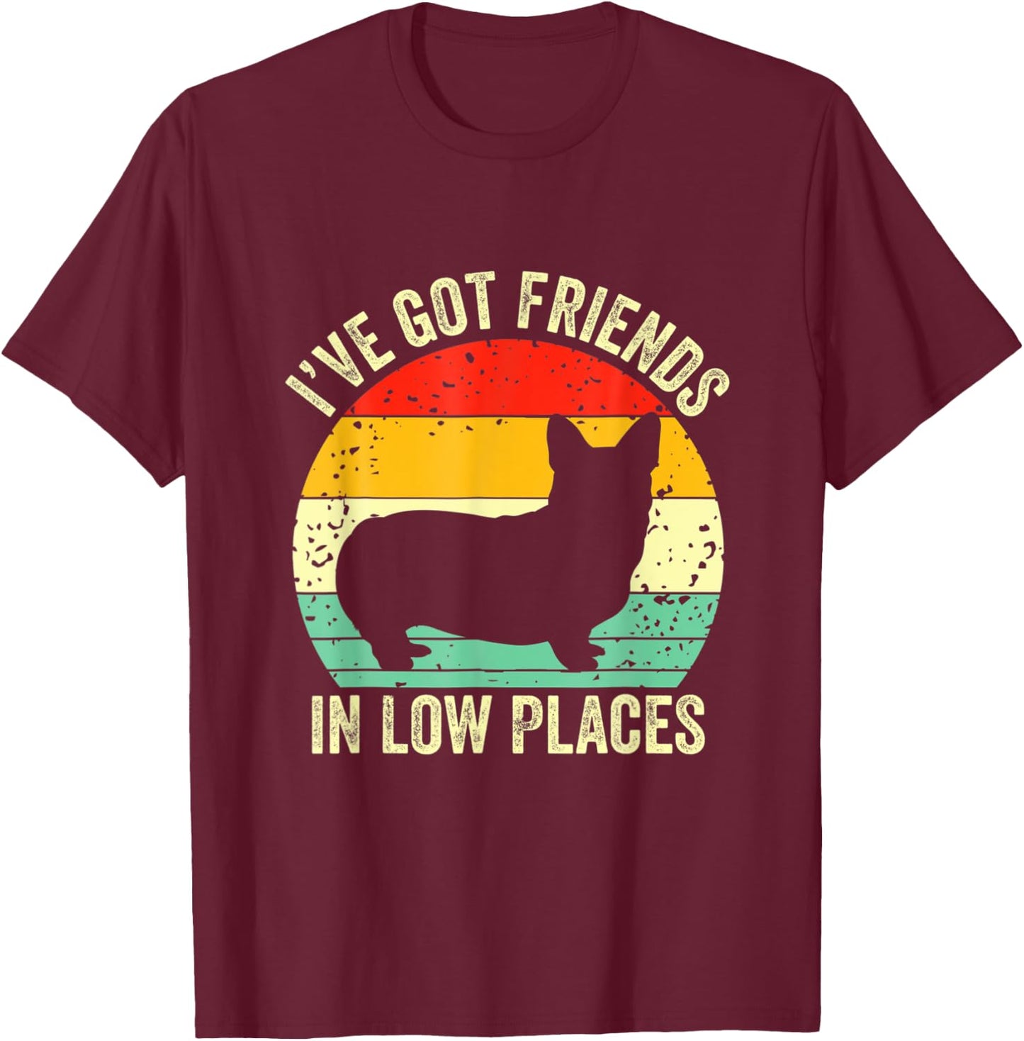 Corgi I ve Got-Friends In Low-Places-Pembroke-Welsh-Lover T-Shirt - T-Shirt | Maroon