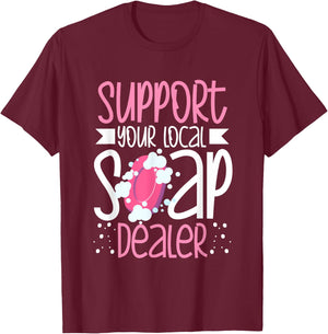 Support Your Local Soap Dealer Bubble Maker Soap Making T-Shirt - T-Shirt | Maroon