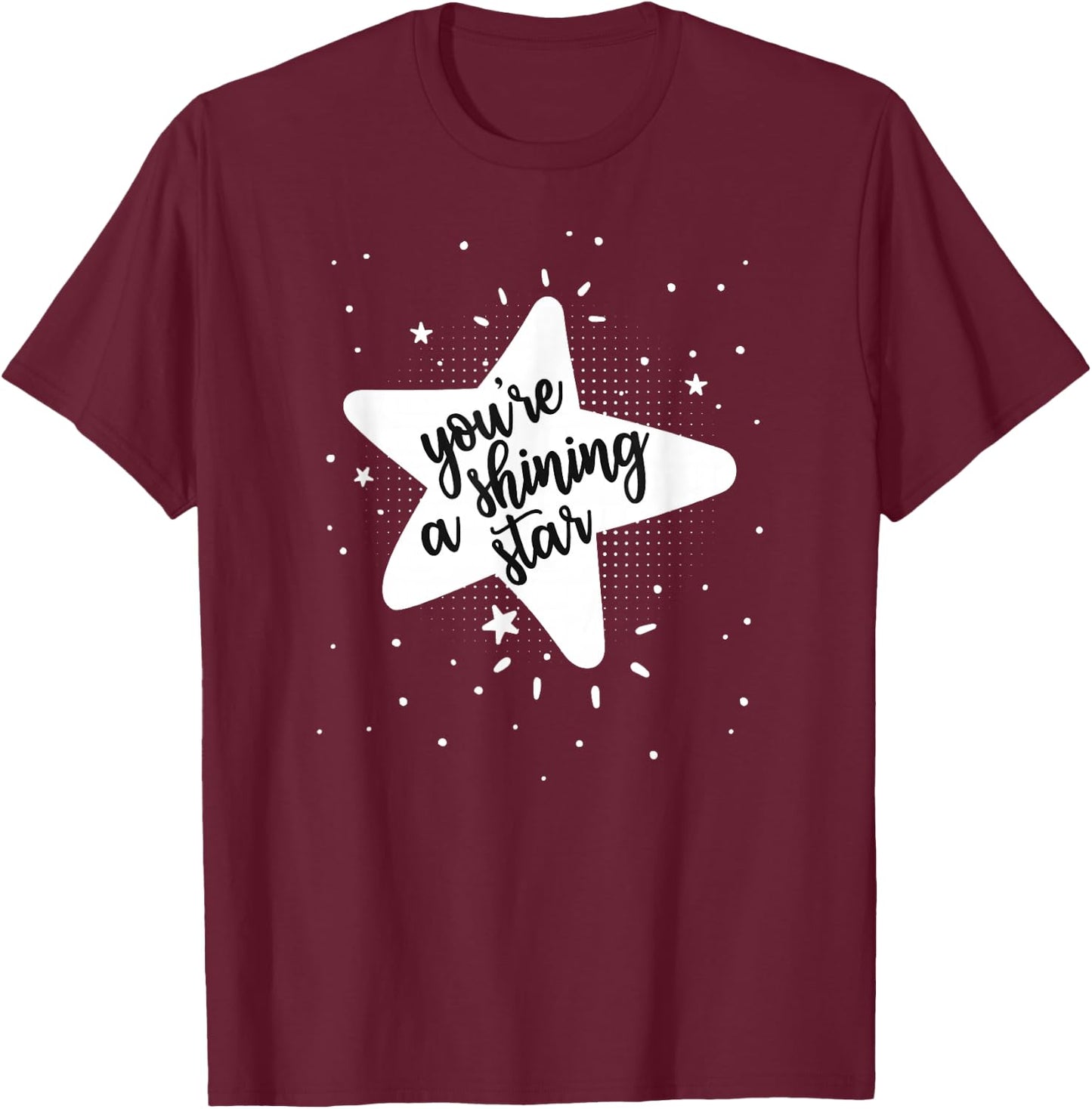 Cute You're a Shining Star Pretty Boho Star for one You Love T-Shirt - T-Shirt | Maroon