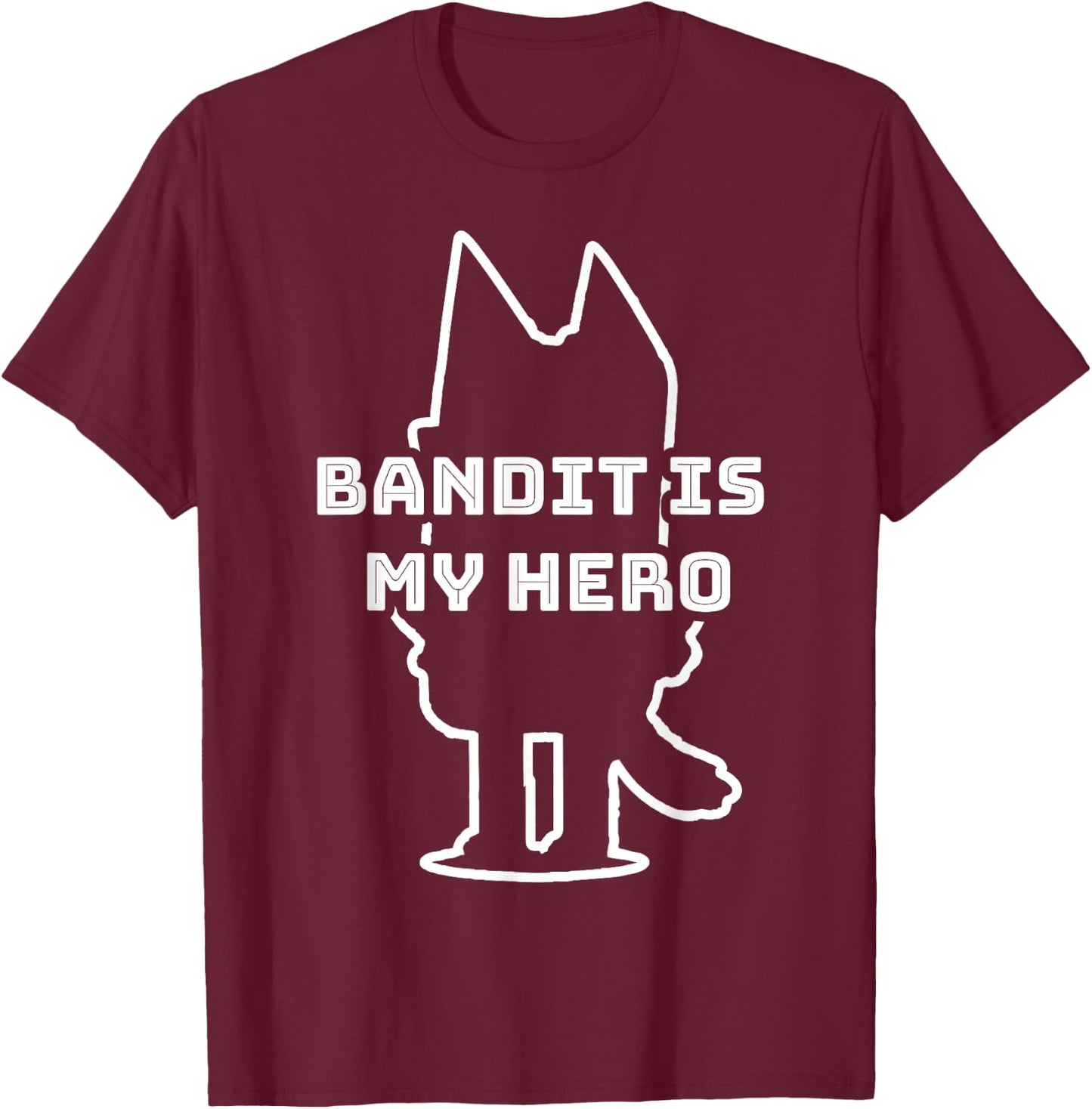Bandit is My Hero - Funny Kid's Show Dad - Dog Gift T-Shirt - T-Shirt | Maroon